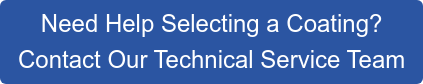 Need Help Selecting a Coating? Contact Our Technical Service Team