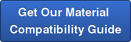 Get Our Material  Compatibility Guide