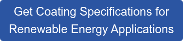 Get Coating Specifications for  Renewable Energy Applications