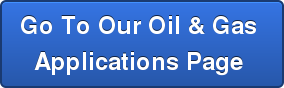 Go To Our Oil & Gas  Applications Page